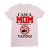 I Am A Mom Against Vaping Ladies Fitted T-Shirt