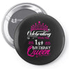 Celebrating With the 1st Birthday Queen Pin-back button