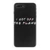 i got off the plane iPhone 7 Plus Case