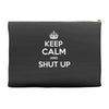 keep calm and shut up Accessory Pouches
