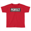 Perfect Toddler T-shirt