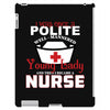 I Was One A Polite Well Mannered Young Lady And Then I Became A Nurse iPad 3 and 4 Case