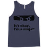 it's okay i'm a ninja Tank Top