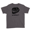 problem trollface troll face slogan internet meme t shirt2 Youth Tee