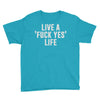 live a fxck yeah life Youth Tee