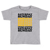 saturday sunday shitday Toddler T-shirt