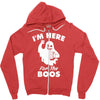im here for the boos Zipper Hoodie