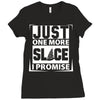 Just One More Slice I Promise Ladies Fitted T-Shirt