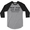 funny t shirt never argue with idiots they drag you down to their leve 3/4 Sleeve Shirt