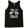 this dj doesn't take requests Tank Top