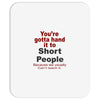 hand it to short people Mousepad