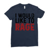 I WOULD LIKE TO RAGE Ladies Fitted T-Shirt