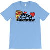pizza is my valentine T-Shirt