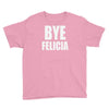 bye felicia Youth Tee