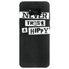 never trust a hippy Samsung Galaxy S8