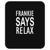 frankie says relax retro vintage Mousepad