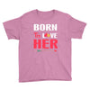 couple tshirt   born to love her Youth Tee