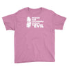 pickles are cucumbers soaked in evil Youth Tee