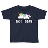 Unicorn Says Not Today Toddler T-shirt