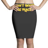 don't invite me places Pencil Skirts