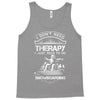 I Don't Need Therapy Just to Do Snowboarding Tank Top