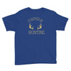 i'd rather be hunting deer antlers ammo hunt gear merica cool Youth Tee