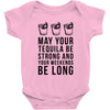 may your tequila be strong and your weekends be long Baby Onesie
