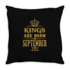 kings are born  september Throw Pillow