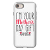 I'm Your Mother's Day Gift Dad Says You're Welcome iPhone 8