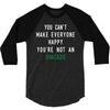 You Can't Make Everyone Happy You're Not an Avacado 3/4 Sleeve Shirt