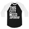 this city need superhero 3/4 Sleeve Shirt