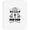 I Am One Blessed Pop Pop Mousepad