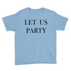 let us party Youth Tee