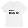 have a fucking day V-Neck Tee