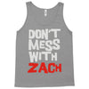 don't mess with zach Tank Top