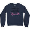 don't let anyone dull your sparkle Crewneck Sweatshirt