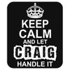 Keep Calm And Let Craig Handle It Mousepad