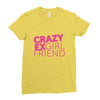 crazy exgirl friend Ladies Fitted T-Shirt