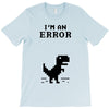 I'm an Error T-Shirt