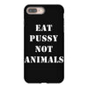 Eat Pussy Not Animals iPhone 8 Plus