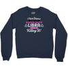 i never dreamed i'd grow up to be a super cute libra but here i am kil Crewneck Sweatshirt