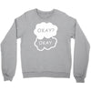 okay okay Crewneck Sweatshirt