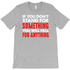 stand for something T-Shirt