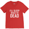 i sleep when im dead V-Neck Tee