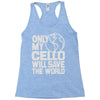 only my cello will save the world Racerback Tank