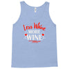 less whine more wine Tank Top