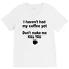 i havent had my coffee yet V-Neck Tee
