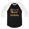 Get Your Cray On It's Last Day Of School 3/4 Sleeve Shirt