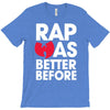 rap was better T-Shirt