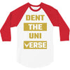 Dent The Universe 3/4 Sleeve Shirt
